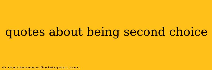 quotes about being second choice