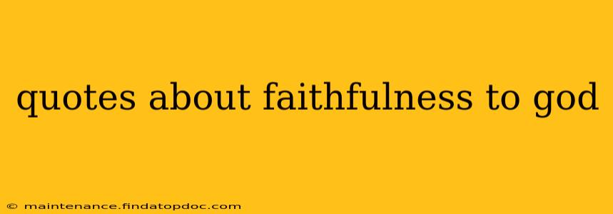 quotes about faithfulness to god