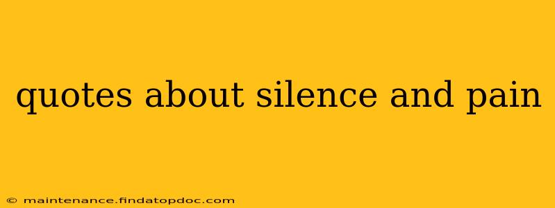 quotes about silence and pain