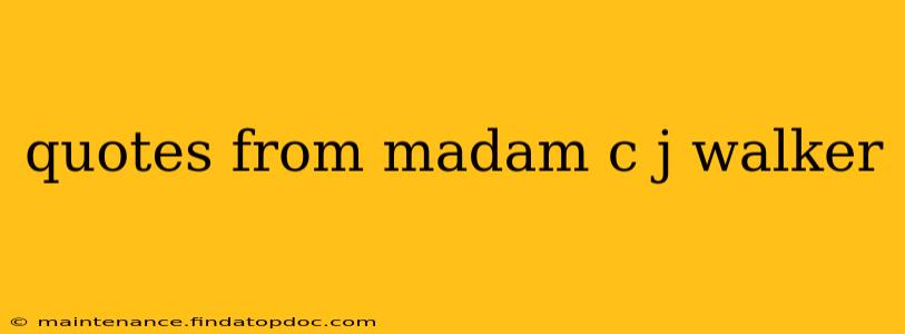 quotes from madam c j walker