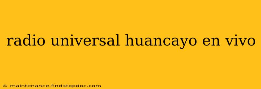 radio universal huancayo en vivo