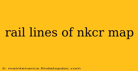 rail lines of nkcr map