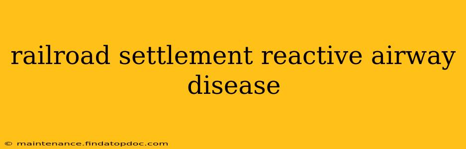 railroad settlement reactive airway disease