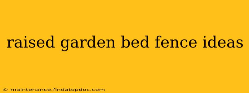raised garden bed fence ideas