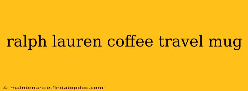 ralph lauren coffee travel mug