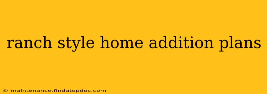 ranch style home addition plans