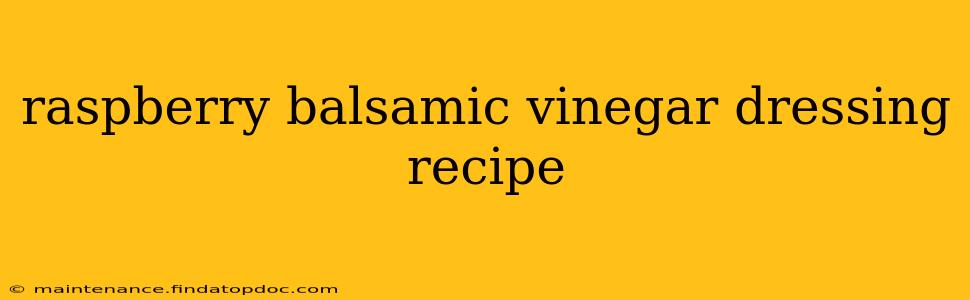 raspberry balsamic vinegar dressing recipe