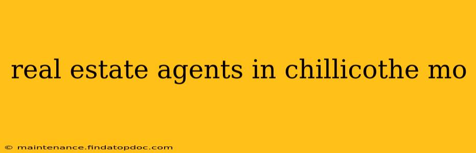 real estate agents in chillicothe mo