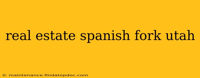 real estate spanish fork utah