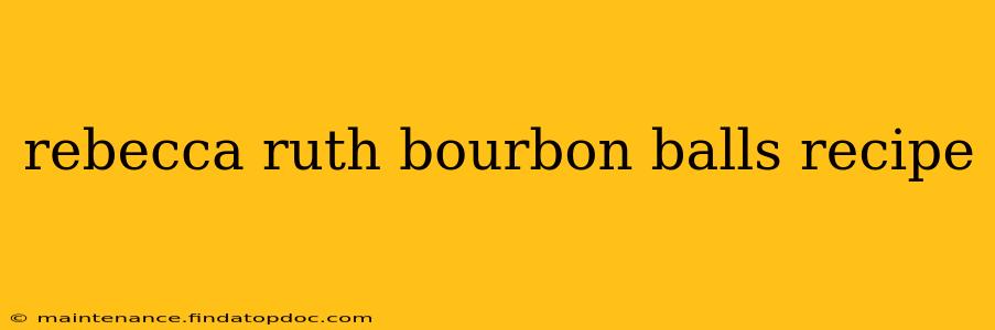 rebecca ruth bourbon balls recipe