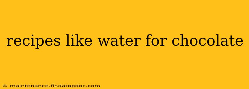 recipes like water for chocolate