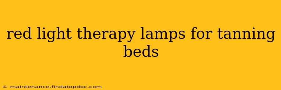 red light therapy lamps for tanning beds