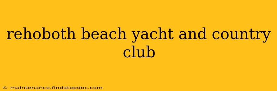 rehoboth beach yacht and country club