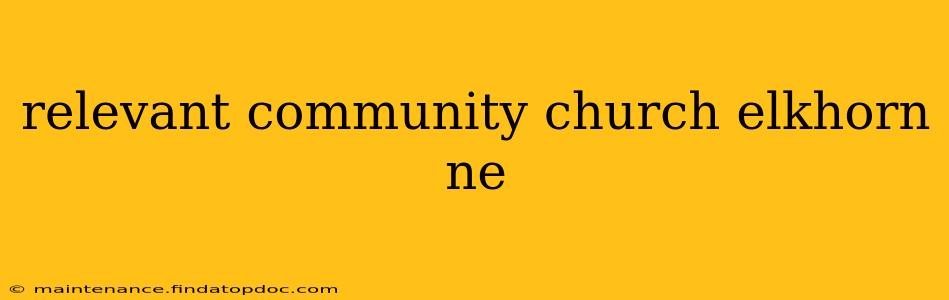 relevant community church elkhorn ne