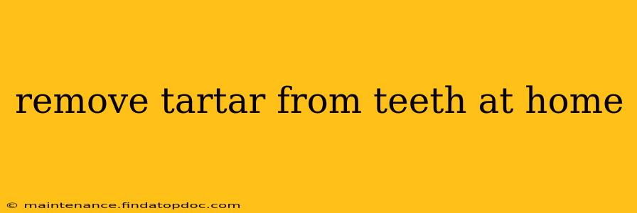 remove tartar from teeth at home