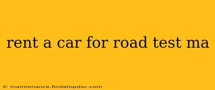 rent a car for road test ma