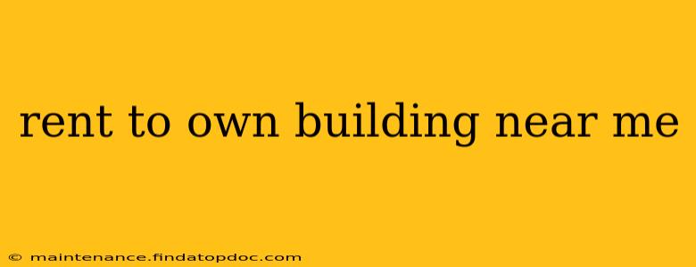 rent to own building near me
