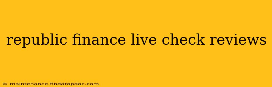 republic finance live check reviews