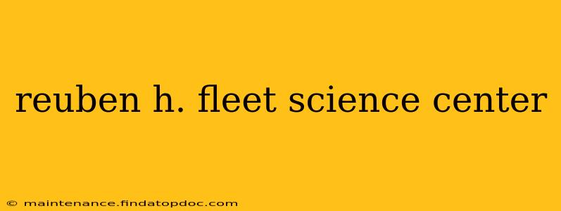 reuben h. fleet science center