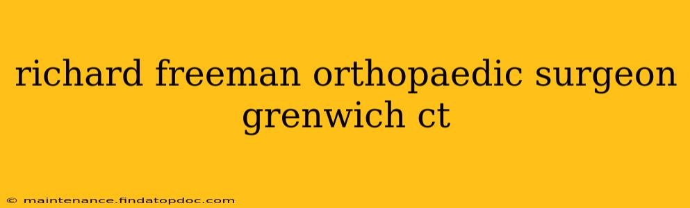richard freeman orthopaedic surgeon grenwich ct