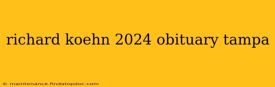 richard koehn 2024 obituary tampa