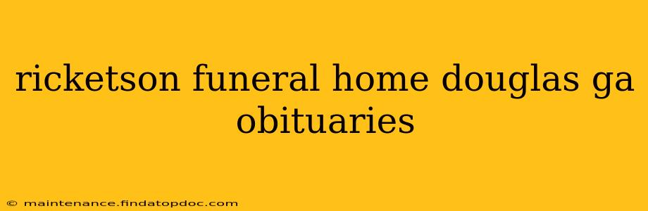 ricketson funeral home douglas ga obituaries