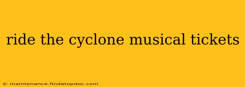 ride the cyclone musical tickets