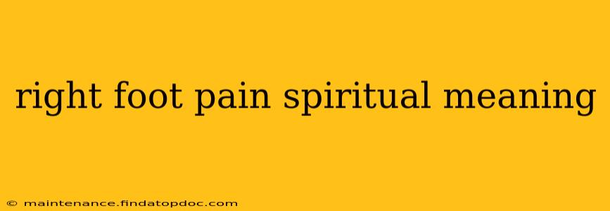 right foot pain spiritual meaning