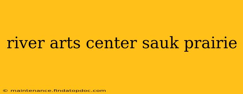 river arts center sauk prairie