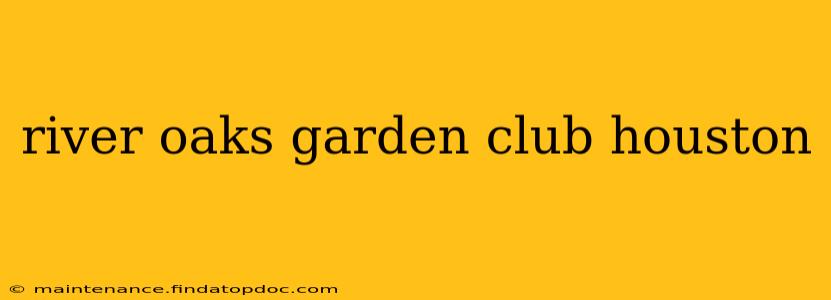 river oaks garden club houston
