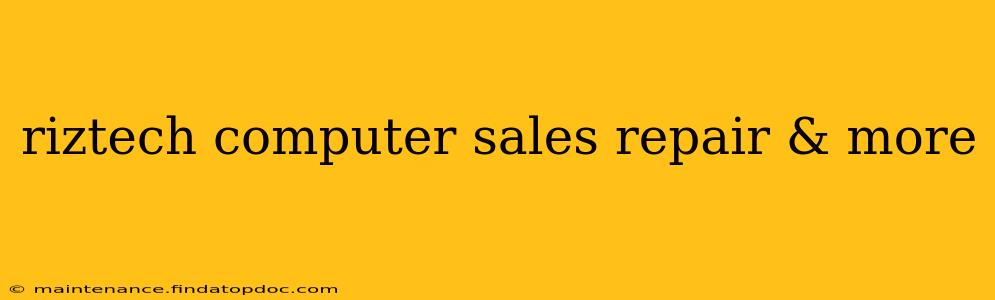 riztech computer sales repair & more
