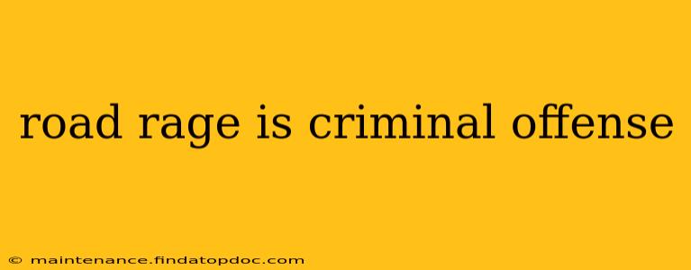 road rage is criminal offense