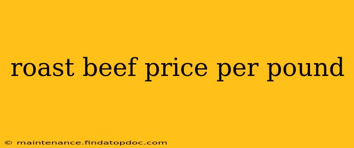 roast beef price per pound