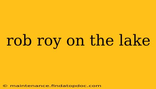 rob roy on the lake
