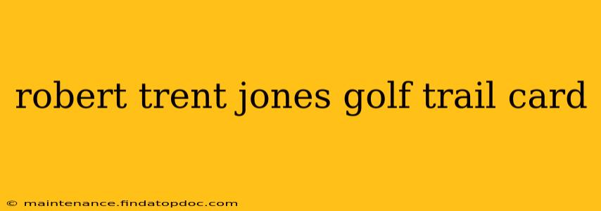 robert trent jones golf trail card