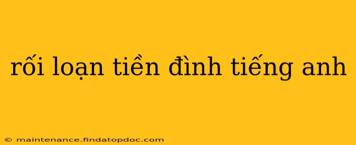 rối loạn tiền đình tiếng anh