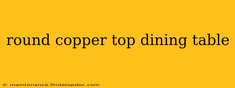 round copper top dining table