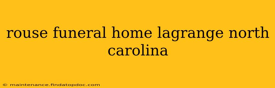 rouse funeral home lagrange north carolina