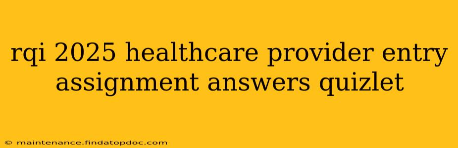 rqi 2025 healthcare provider entry assignment answers quizlet
