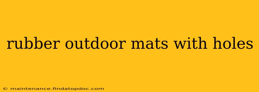 rubber outdoor mats with holes