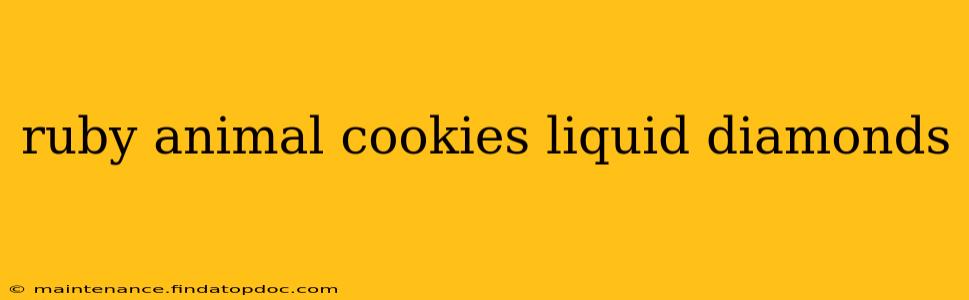 ruby animal cookies liquid diamonds