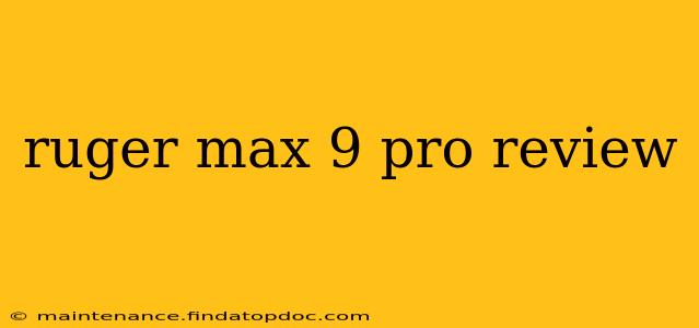 ruger max 9 pro review
