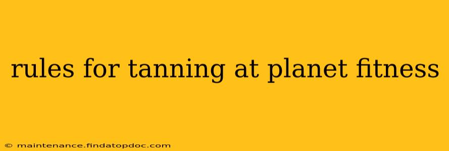 rules for tanning at planet fitness
