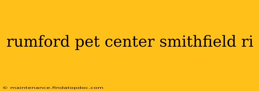rumford pet center smithfield ri