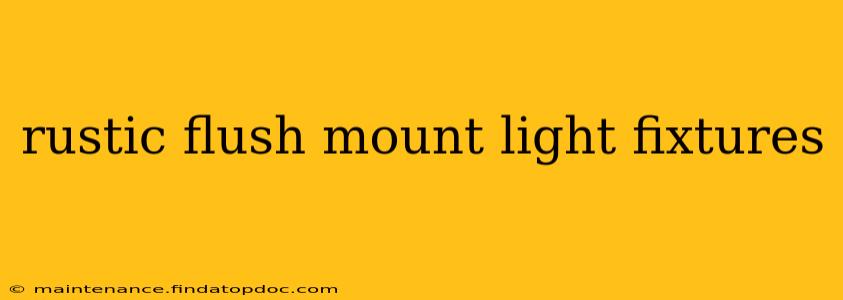 rustic flush mount light fixtures
