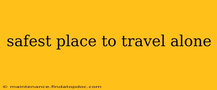 safest place to travel alone