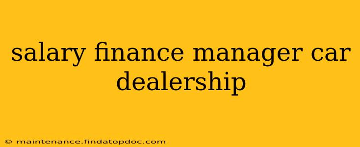salary finance manager car dealership