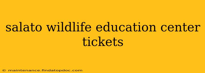 salato wildlife education center tickets