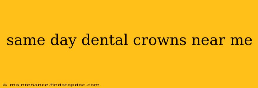 same day dental crowns near me
