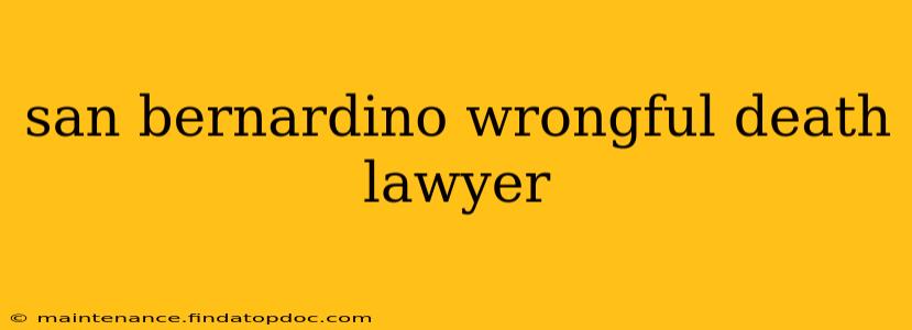 san bernardino wrongful death lawyer